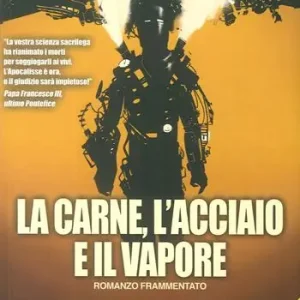 Super Prezzo La carne, l‘acciaio e il vapore. L‘ingranaggio