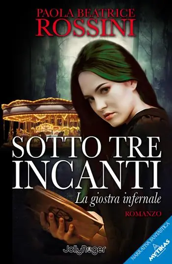 Sotto tre incanti. La giostra infernale Offerta Speciale