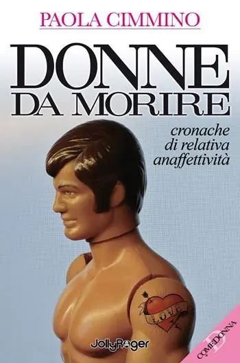 Offerta Limitata Donne da morire. Cronache di relativa anaffettività
