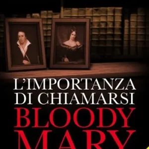 Novità L‘importanza di chiamarsi Bloody Mary