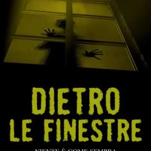 Dietro le finestre. Niente è come sembra Offerta Limitata
