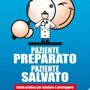 Consegna Rapida Paziente preparato, paziente salvato. Guida pratica per tutelare e proteggere il diritto alla salute