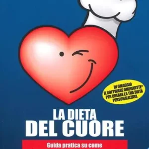 La dieta del cuore. Guida pratica su come vivere meglio per vivere più a lungo Reso Gratuito