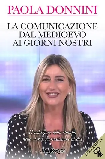 La comunicazione dal Medioevo ai giorni nostri. L’evoluzione della stampa nella storia, giornalismo e media. Con Segnalibro Super Prezzo