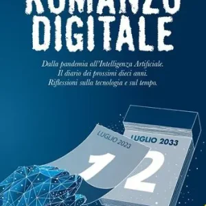 Compra Oggi Stesso Romanzo digitale. Dalla pandemia all‘intelligenza artificiale. Il diario dei prossimi dieci anni. Riflessioni sulla tecnologia e sul tempo. Con Segnalibro