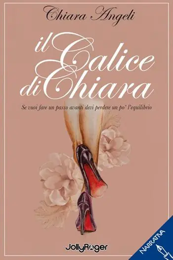 Il calice di Chiara. Se vuoi fare un passo avanti devi perdere un po’ l’equilibrio Promo Stagionale