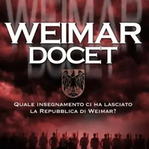 Affare Weimar docet. Quale insegnamento ci ha lasciato la Repubblica di Weimar?