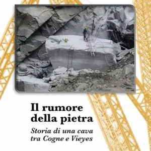 Il rumore della pietra. Storia di una cava tra Cogne e Vieyes Prezzo Ridotto
