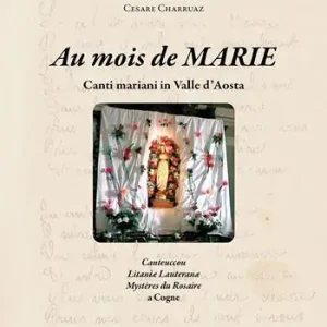 Di Tendenza Au mois de Marie. Canti mariani in Valle d‘Aosta. Ediz. italiana e francese