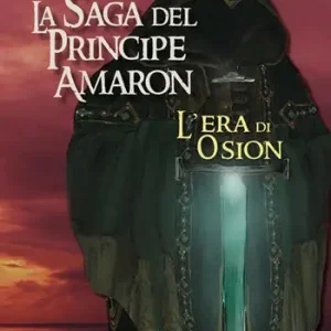 L‘era di Osion. La saga di Amaron Reso Gratuito
