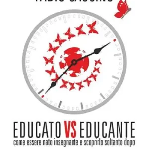 Educato vs educante. Come essere nato insegnante e scoprirlo soltanto dopo Vendita Finale