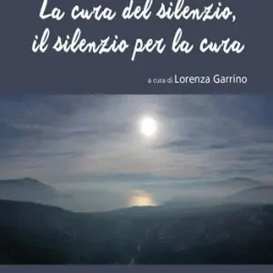 Non Perdere La cura del silenzio, il silenzio per la cura