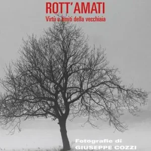 Quantità Limitata Rott‘amati. Virtù e limiti della vecchiaia