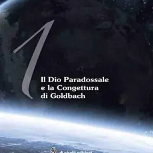 Reso Gratuito Il Dio paradossale e la congettura di Goldbach. Ediz. italiana e inglese