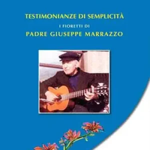 Testimonianze di semplicità. I Fioretti di Padre Giuseppe Marrazzo Sconto