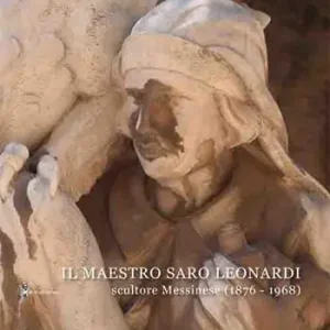 Consegna Rapida Il Maestro Saro Leonardi scultore messinese (1876-1968). Ediz. illustrata