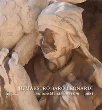 Consegna Rapida Il Maestro Saro Leonardi scultore messinese (1876-1968). Ediz. illustrata