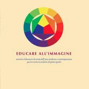 Acquista Ora Educare all‘immagine. Attività e laboratori di storia dell’arte moderna e contemporanea per la scuola secondaria di primo grado