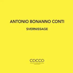 Antonio Bonanno Conti. Svernissage. Ediz. italiana e inglese Prezzo Ridotto