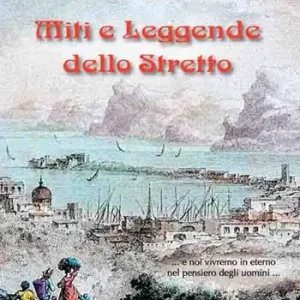Miti e leggende dello Stretto... e noi vivremo in eterno nel pensiero degli uomini... Di Tendenza