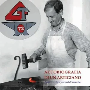 Autobiografia di un artigiano. Radici, scelte e percorsi di una vita Non Perdere