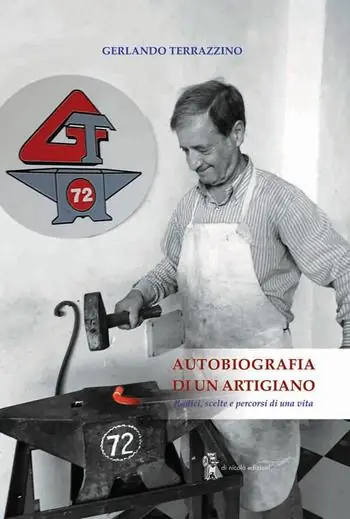 Autobiografia di un artigiano. Radici, scelte e percorsi di una vita Non Perdere