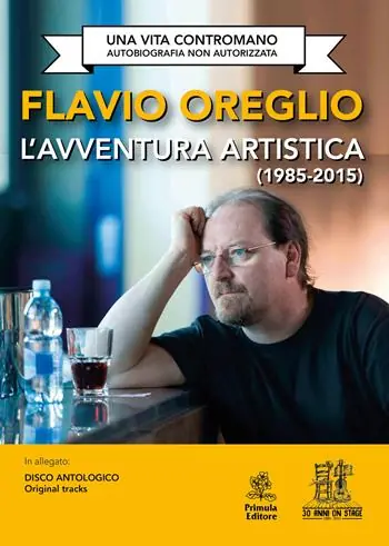 Solo Oggi L‘avventura artistica (1985-2015). Una vita contromano. Autobiografia non autorizzata. Con CD-Audio
