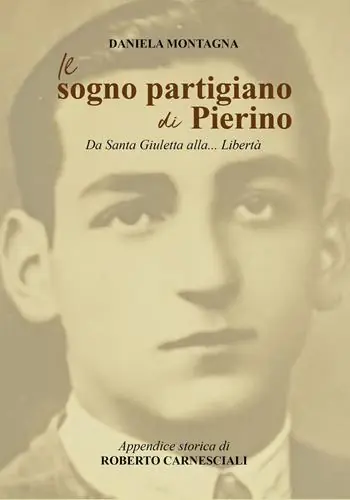 Offerta Del Giorno Il sogno partigiano di Pierino. Da Santa Giuletta alla... Libertà