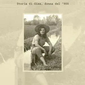 Le rughe di una vita. Storia di Gisa, donna del ‘900 Consegna Rapida