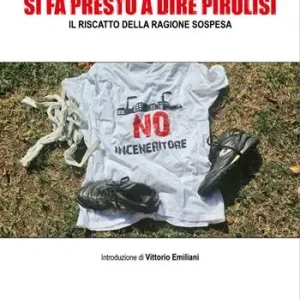 Si fa presto a dire pirolisi. Il riscatto della ragione sospesa Direttamente Dal Produttore