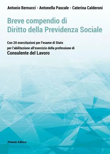 Affare Breve compendio di diritto della previdenza sociale. Con 20 esercitazioni per l‘Esame di Stato per l‘abilitazione all‘esercizio della professione di Consulente del lavoro