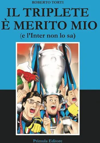 Promozione Il triplete è merito mio (e l‘Inter non lo sa)