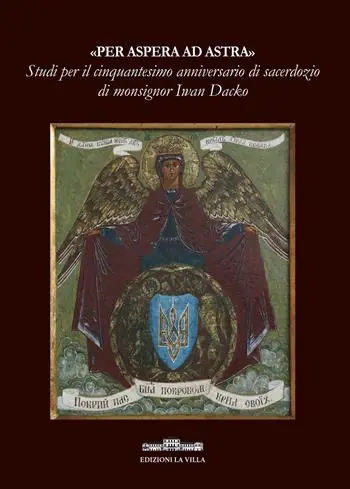 «Per aspera ad astra». Studi per il cinquantesimo anniversario di sacerdozio di monsignor Iwan Dacko Direttamente Dal Produttore