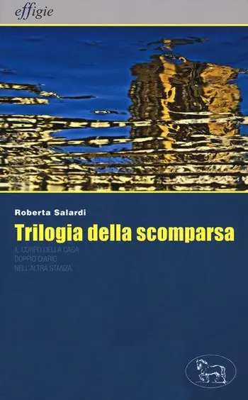 Compra Oggi Stesso Trilogia della scomparsa Il corpo della casa-Doppio diario-Nell‘altra stanza