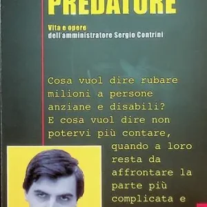 Il santo predatore. Vita e opere dell‘amministatore Sergio Contrini Professionale