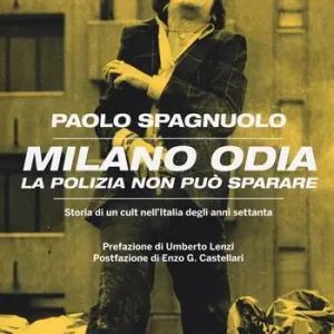 Milano odia. La polizia non può sparare. Storia di un cult nell‘Italia degli anni settenta Compra Adesso