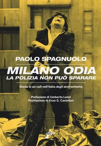 Milano odia. La polizia non può sparare. Storia di un cult nell‘Italia degli anni settenta Compra Adesso