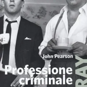 Nuova Collezione Professione criminale. La Londra dei gemelli Kray