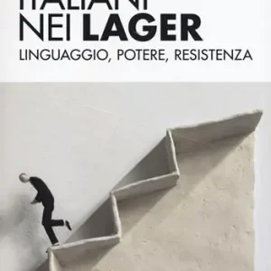 Compra Adesso Italiani nei lager. Linguaggio, potere, resistenza