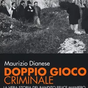 Offerta Limitata Doppio gioco criminale. La vera storia del bandito Felice Maniero