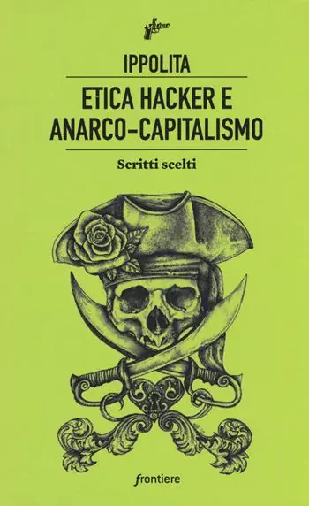 Etica hacker e anarco capitalismo. Scritti scelti Scelto Dai Clienti