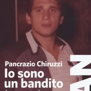 Prezzo Di Fabbrica Io sono un bandito. Da una conversazione con Rosella Simone