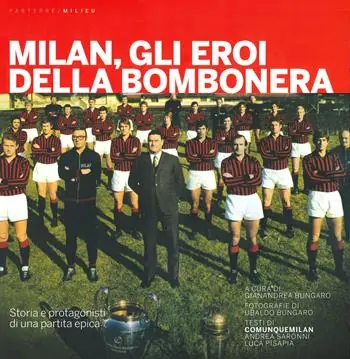 Milan, gli eroi della bombonera. Storia e protagonisti di una partita epica Subito Disponibile