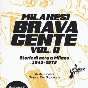 Compra Adesso Milanesi brava gente. Storie di nera a Milano (1946-1975). Vol. 2