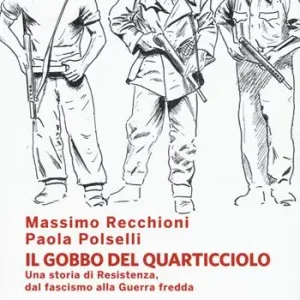 Il Gobbo del Quarticciolo. Una storia di Resistenza, dal fascismo alla guerra fredda Quantità Limitata