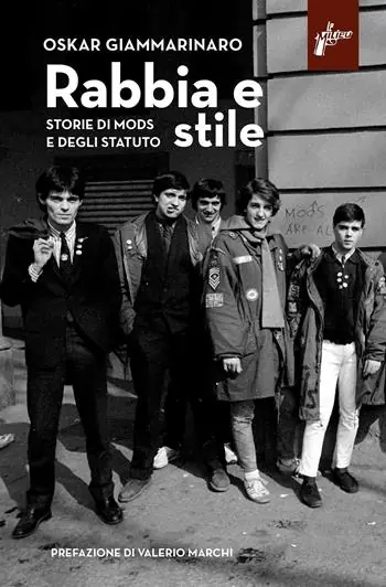 Rabbia e stile. Storie di mods e degli Statuto Ordina Subito