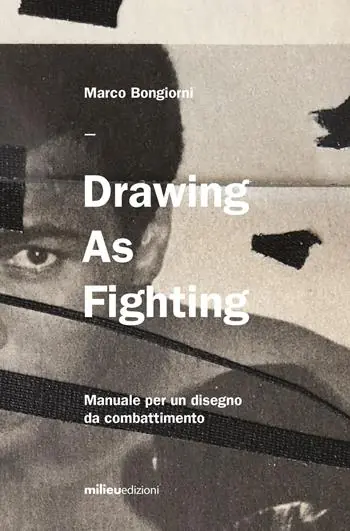 Drawing as fighting. Manuale per un disegno da combattimento. Ediz. illustrata Saldi