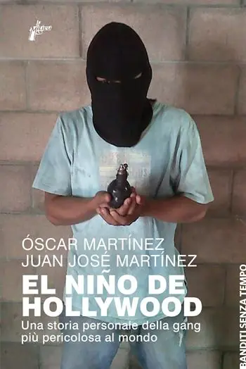 El Niño de Hollywood. Una storia personale della gang più pericolosa al mondo Ultimissimo Modello