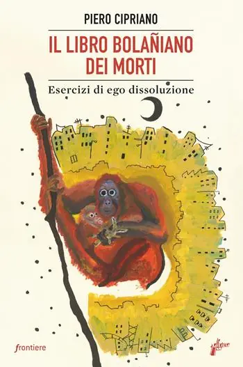 Professionale Il libro bolañiano dei morti. Esercizi di ego dissoluzione
