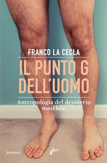Super Prezzo Il punto G dell‘uomo. Antropologia del desiderio maschile